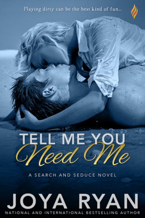 Cover of the book Tell Me You Need Me by Joya Ryan, Entangled Publishing, LLC