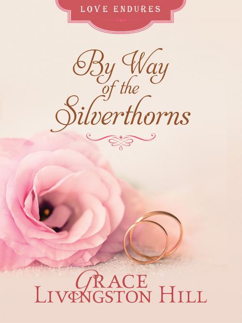 Cover of the book By Way of the Silverthorns by Grace Livingston Hill, Barbour Publishing, Inc.
