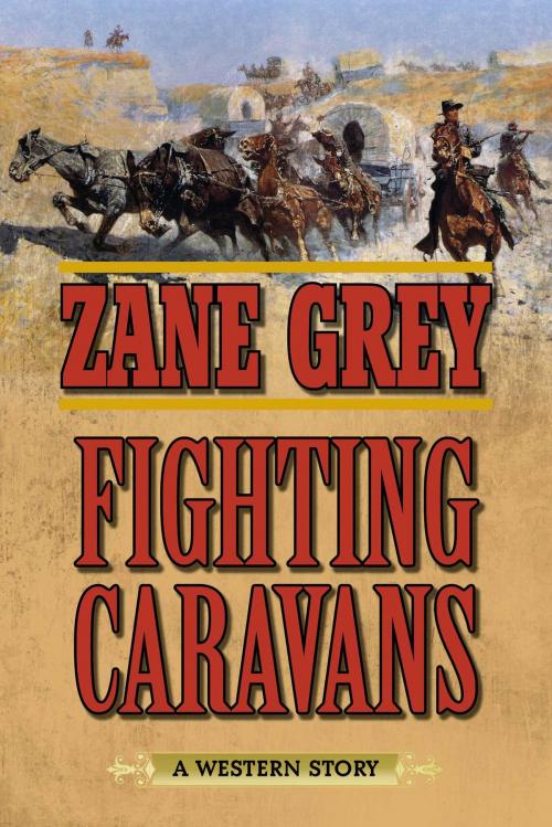 Cover of the book Fighting Caravans by Zane Grey, Skyhorse