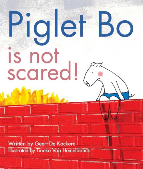 Cover of the book Piglet Bo Is Not Scared! by Geert De Kockere, Sky Pony