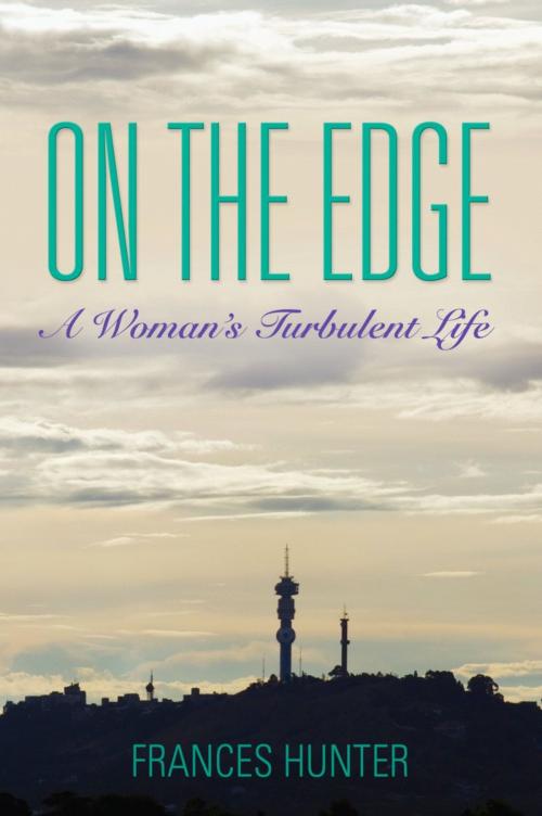 Cover of the book ON THE EDGE: A Woman's Turbulent Life by Frances Hunter, BookLocker.com, Inc.