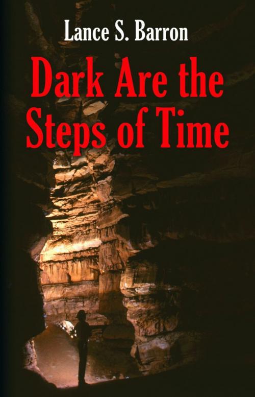 Cover of the book DARK ARE THE STEPS OF TIME by Lance S. Barron, BookLocker.com, Inc.