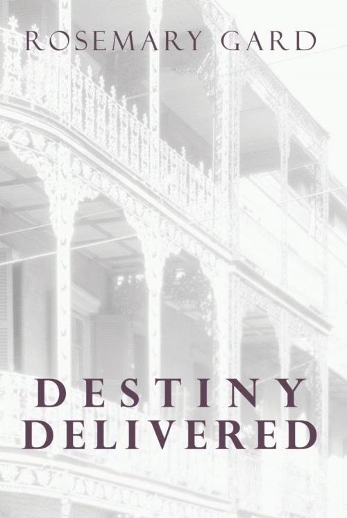 Cover of the book Destiny Delivered by Rosemary Gard, BookLocker.com, Inc.