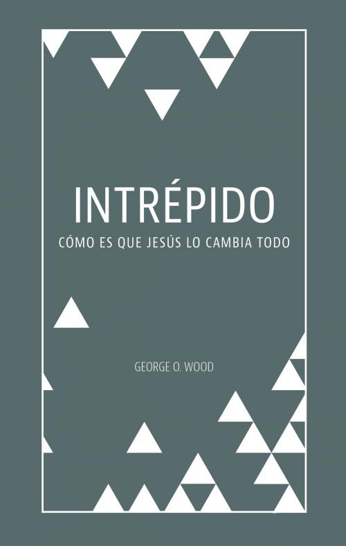 Cover of the book Intrépido by George O. Wood, Vital Resources