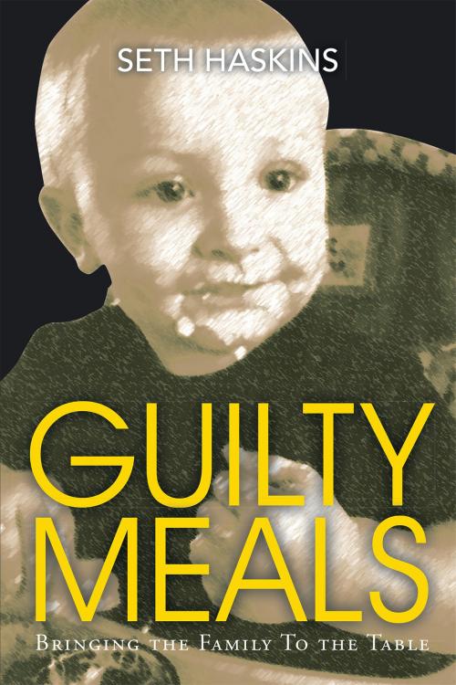 Cover of the book Guilty Meals by Seth Haskins, Page Publishing, Inc.