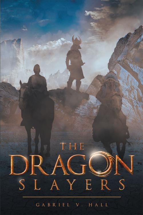 Cover of the book The Dragon Slayers by Gabriel V. Hall, Page Publishing, Inc.