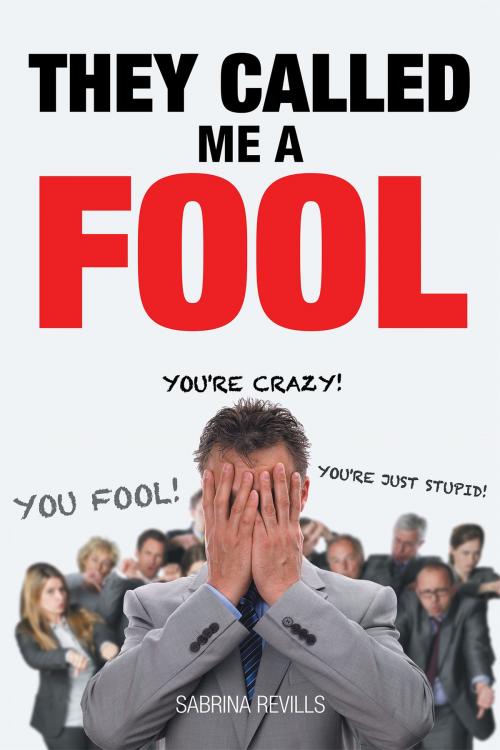 Cover of the book THEY CALLED ME A FOOL by Sabrina Revills, Page Publishing, Inc.
