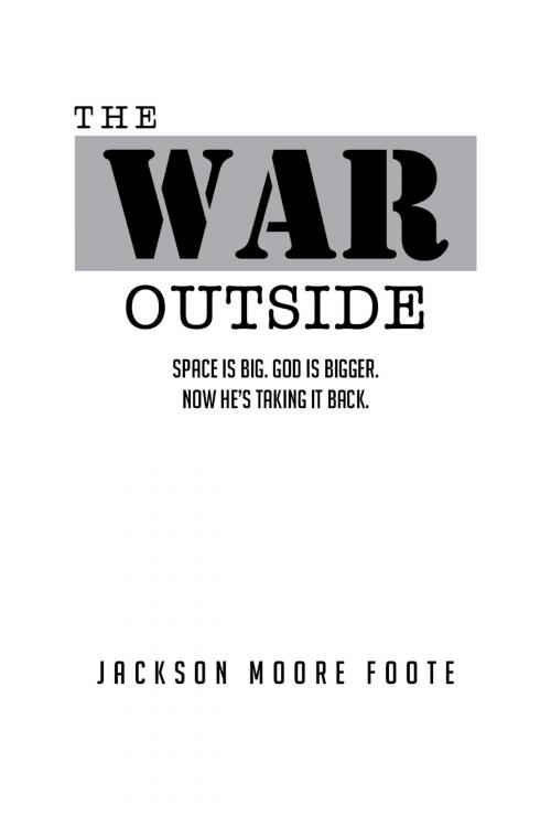 Cover of the book The War Outside by Jackson Moore Foote, Page Publishing, Inc.