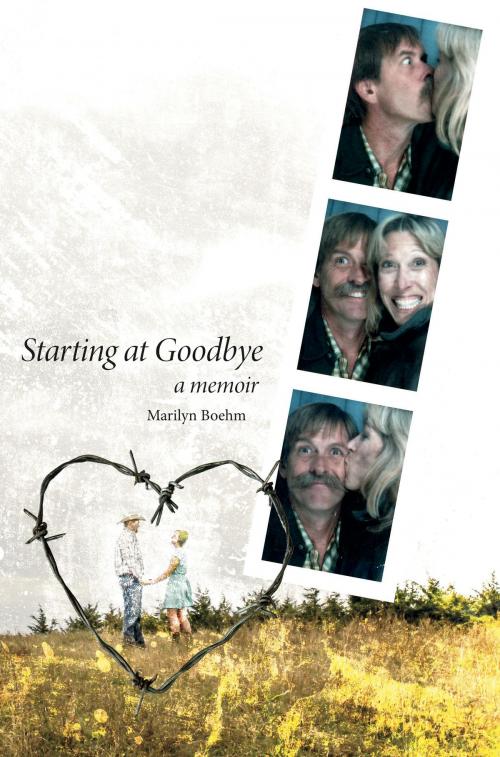 Cover of the book Starting At Goodbye by Marilyn Boehm, BookBaby