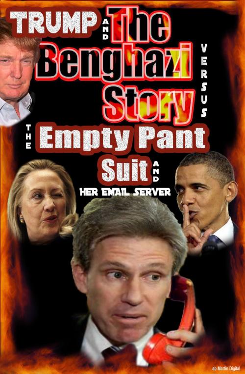Cover of the book Trump and the Benghazi Story Versus the Empty Pant Suit by Gene Epstein, BookBaby