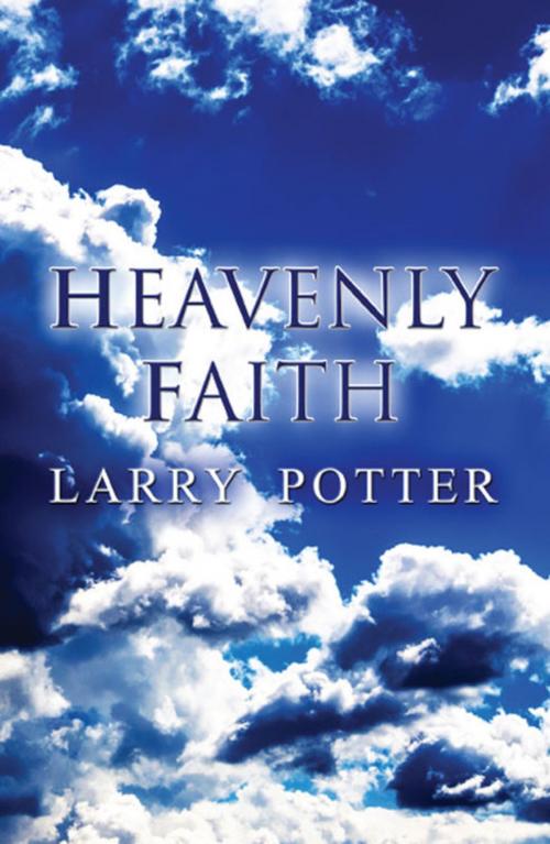 Cover of the book Heavenly Faith by Larry Potter, America Star Books