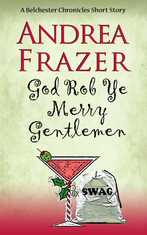 Cover of the book God Rob Ye Merry Gentlemen by Andrea Frazer, Accent Press