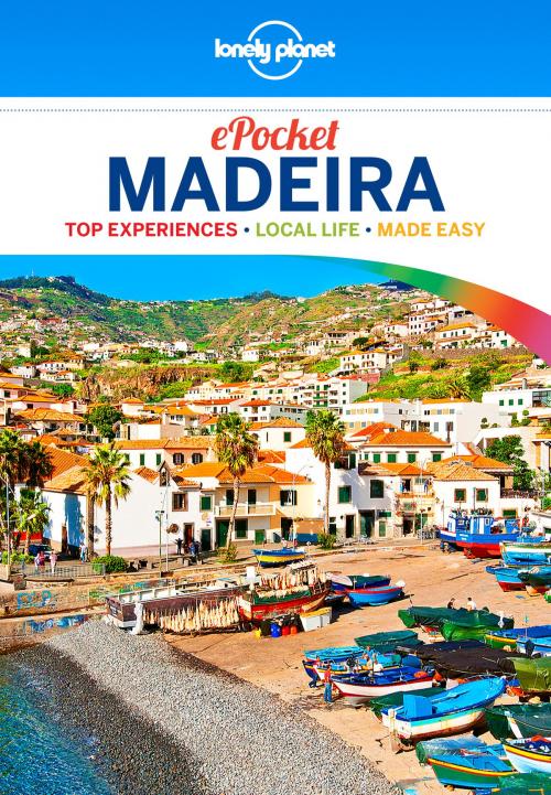 Cover of the book Lonely Planet Pocket Madeira by Lonely Planet, Marc Di Duca, Lonely Planet Global Limited