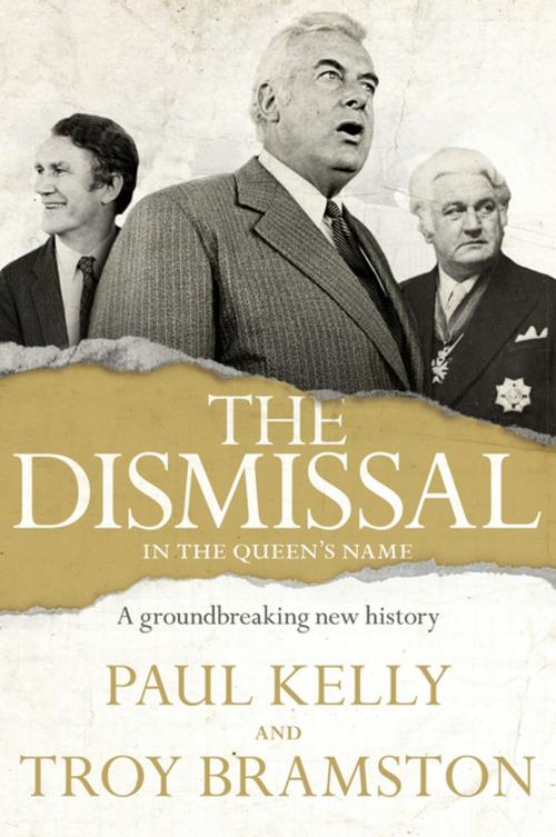 Cover of the book The Dismissal by Troy Bramston, Paul Kelly, Penguin Random House Australia