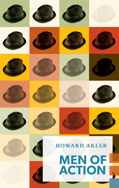 Cover of the book Men of Action by Howard Akler, Coach House Books