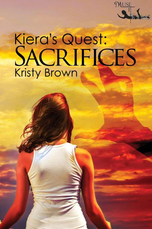 Cover of the book Kiera's Quest: Sacrifices by Kristy Brown, MuseItUp Publishing