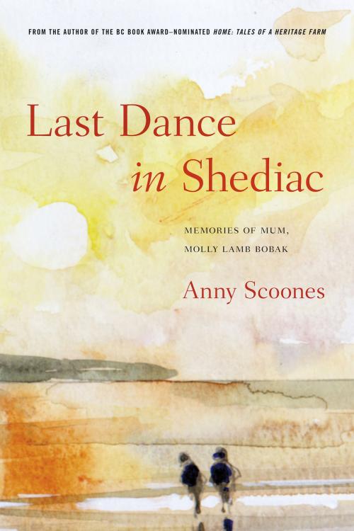 Cover of the book Last Dance in Shediac by Anny Scoones, Touchwood Editions