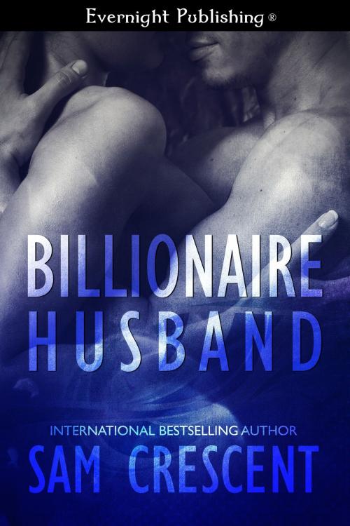 Cover of the book Billionaire Husband by Sam Crescent, Evernight Publishing