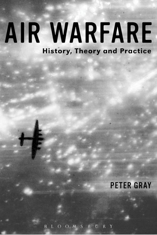 Cover of the book Air Warfare by Air Commodore (Ret'd) Dr Peter Gray, Bloomsbury Publishing