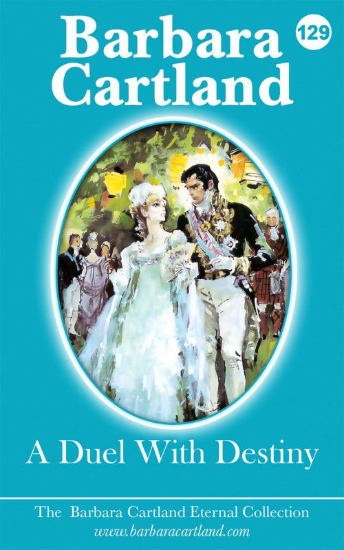 Cover of the book 129. A Duel With Destiny by Barbara Cartland, Barbara Cartland Ebooks Ltd