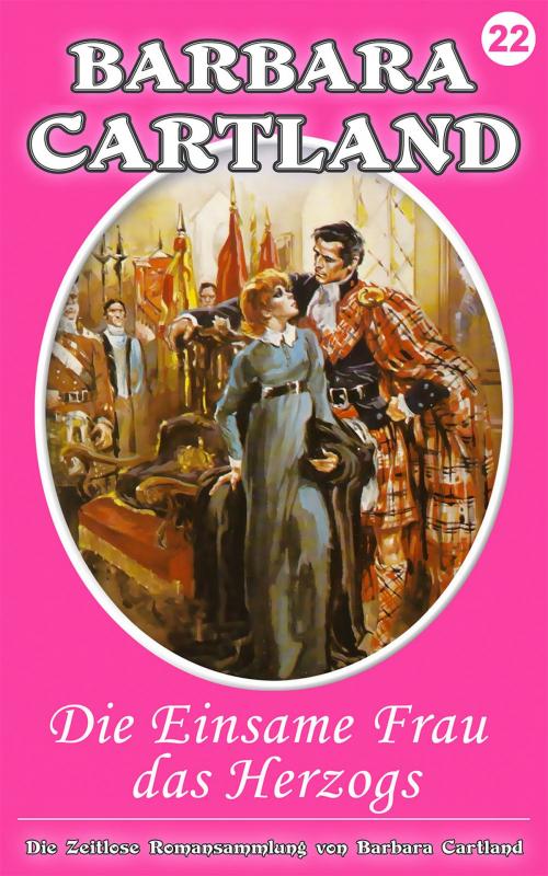 Cover of the book 22. Die einsame Frau des Herzogs by Barbara Cartland, Barbara Cartland Ebooks Ltd