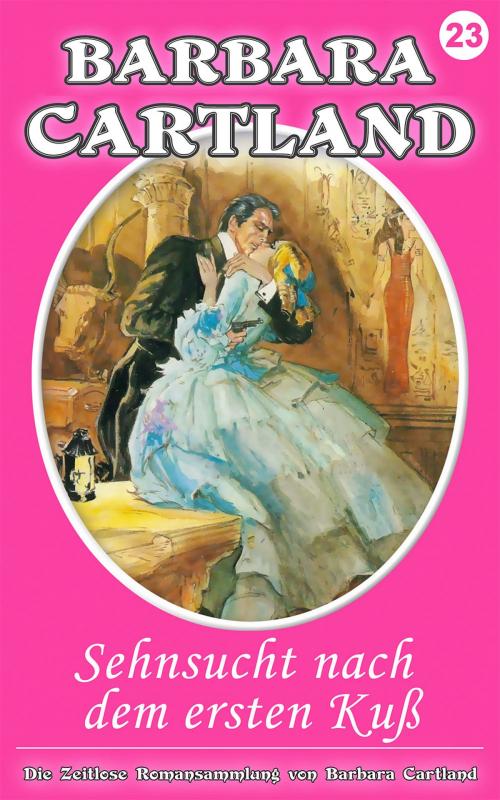Cover of the book 23. Sehnsucht nach dem ersten KuB by Barbara Cartland, Barbara Cartland Ebooks Ltd