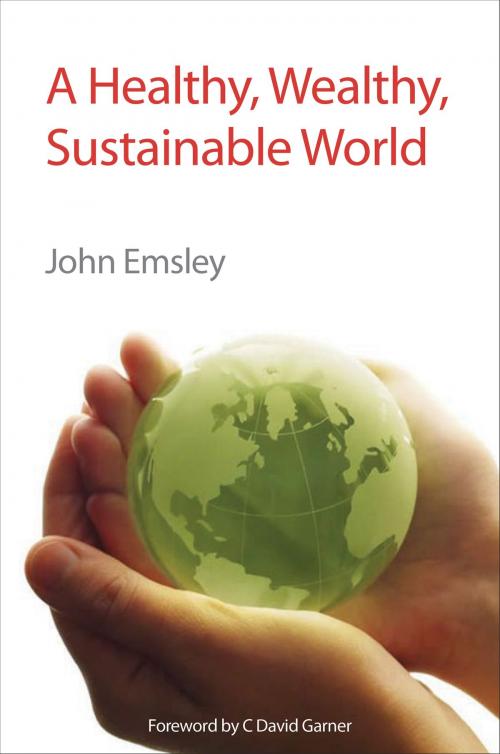Cover of the book A Healthy, Wealthy, Sustainable World by John Emsley, Royal Society of Chemistry
