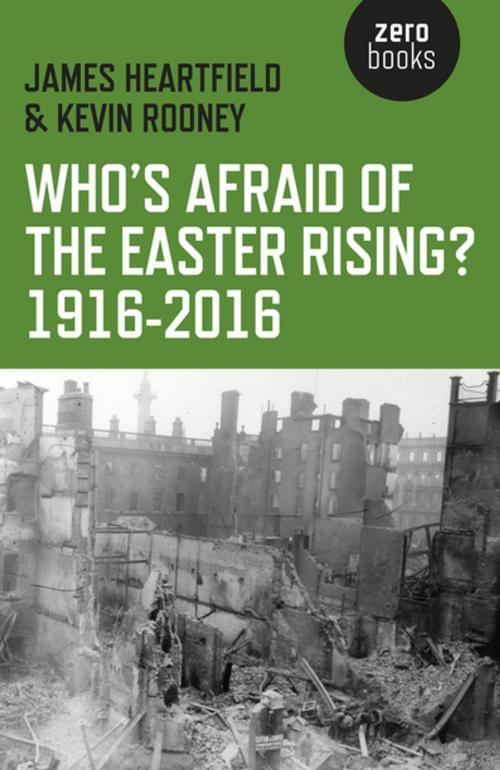 Cover of the book Who's Afraid of the Easter Rising? 1916-2016 by James Heartfield, Kevin Rooney, John Hunt Publishing