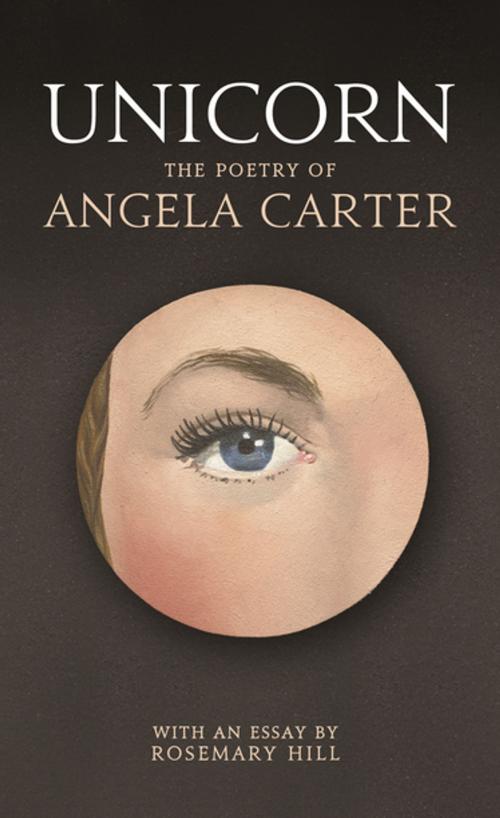 Cover of the book Unicorn by Rosemary Hill, Angela Carter, Profile