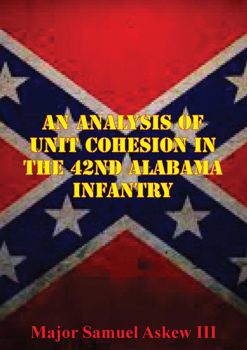 Cover of the book An Analysis Of Unit Cohesion In The 42nd Alabama Infantry by Samuel L. Askew III, Golden Springs Publishing