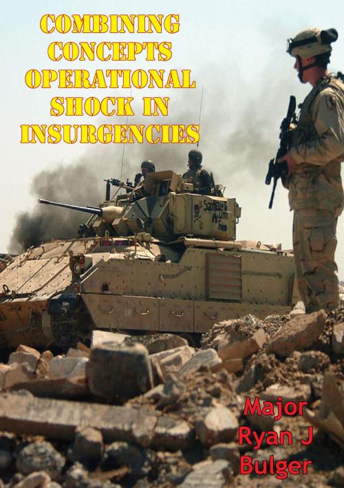 Cover of the book Combining Concepts: Operational Shock In Insurgencies by Major Ryan J. Bulger, Tannenberg Publishing