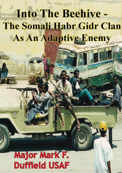 Cover of the book Into The Beehive - The Somali Habr Gidr Clan As An Adaptive Enemy by Major Mark F. Duffield USAF, Tannenberg Publishing