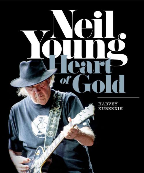 Cover of the book Neil Young: Heart of Gold by Harvey Kubernik, Music Sales Limited