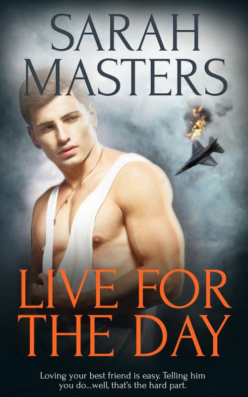 Cover of the book Live for the Day by Sarah Masters, Totally Entwined Group Ltd