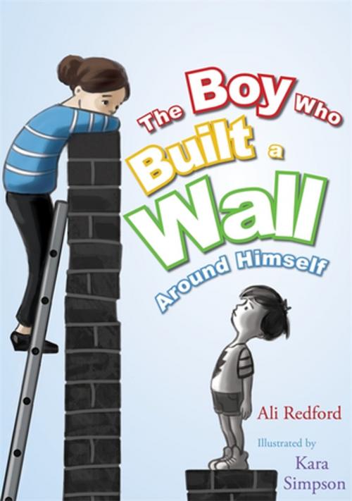 Cover of the book The Boy Who Built a Wall Around Himself by Ali Redford, Jessica Kingsley Publishers