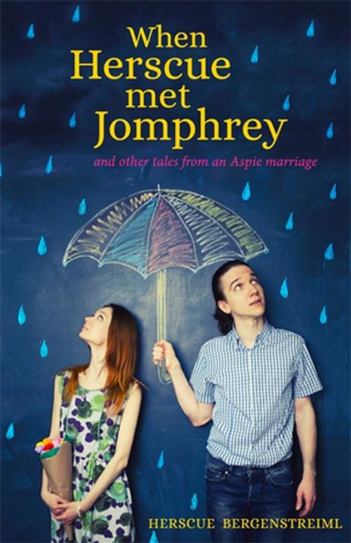 Cover of the book When Herscue Met Jomphrey and Other Tales from an Aspie Marriage by Herscue Bergenstreiml, Jessica Kingsley Publishers