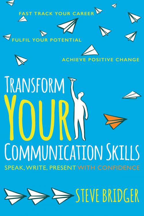 Cover of the book Transform Your Communication Skills by Steve Bridger, Troubador Publishing Ltd
