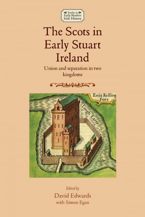 Cover of the book The Scots in early Stuart Ireland by , Manchester University Press