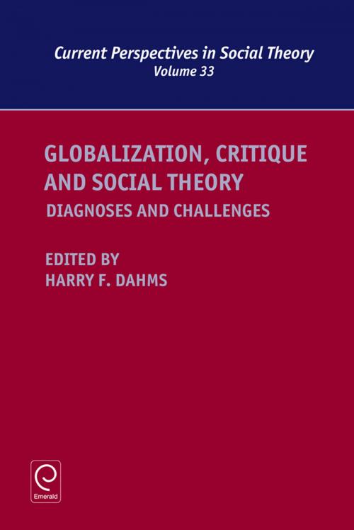 Cover of the book Globalization, Critique and Social Theory by Professor Harry F. Dahms, Professor Harry F. Dahms, Emerald Group Publishing Limited