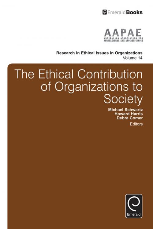 Cover of the book The Ethical Contribution of Organizations to Society by Michael Schwartz, Debra Comer, Howard Harris, Emerald Group Publishing Limited