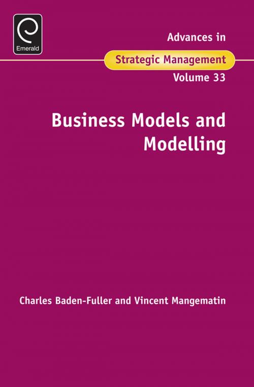 Cover of the book Business Models and Modelling by Charles Baden-Fuller, Vincent Mangematin, Emerald Group Publishing Limited