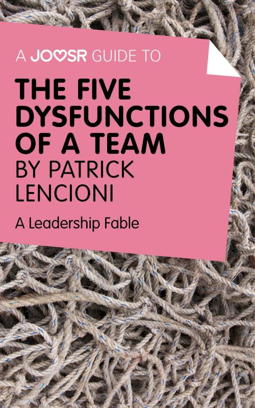 Cover of the book A Joosr Guide to... The Five Dysfunctions of a Team by Patrick Lencioni: A Leadership Fable by Joosr, Joosr Ltd
