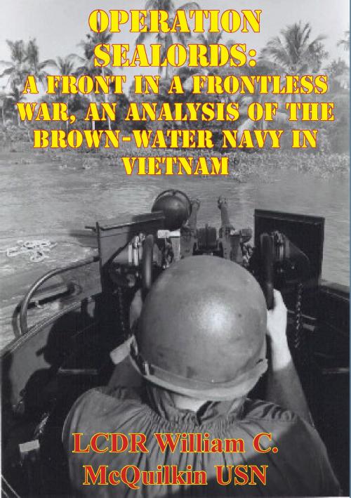 Cover of the book Operation Sealords: A Front In A Frontless War, An Analysis Of The Brown-Water Navy In Vietnam by LCDR William C. McQuilkin USN, Normanby Press