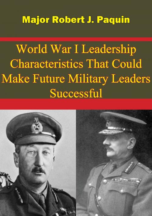 Cover of the book World War I Leadership Characteristics That Could Make Future Military Leaders Successful by Major Robert J. Paquin, Verdun Press