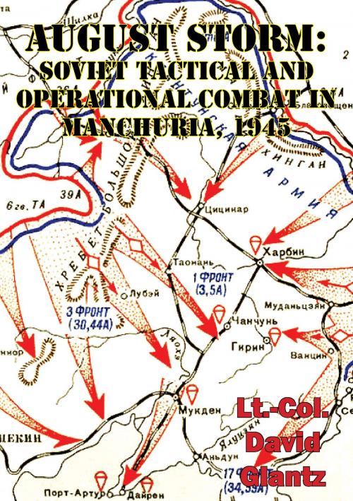 Cover of the book August Storm: The Soviet 1945 Strategic Offensive In Manchuria [Illustrated Edition] by Colonel David M Glantz, Verdun Press