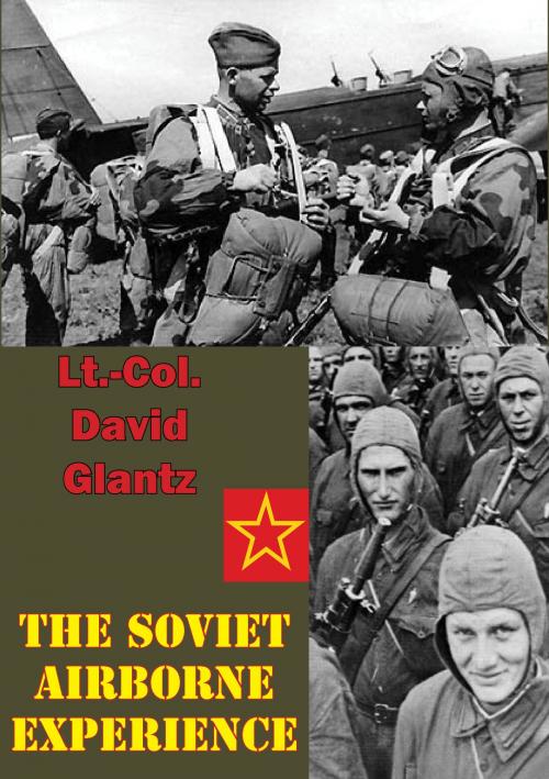 Cover of the book The Soviet Airborne Experience [Illustrated Edition] by Colonel David M Glantz, Tannenberg Publishing