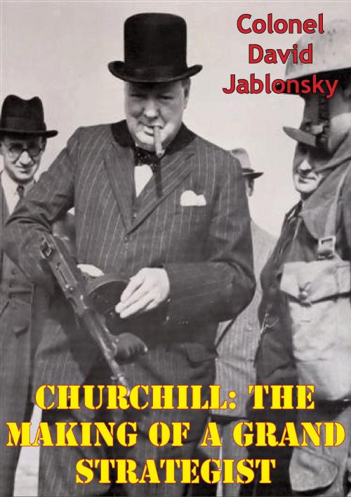 Cover of the book Churchill: The Making Of A Grand Strategist by Colonel David Jablonsky, Lucknow Books
