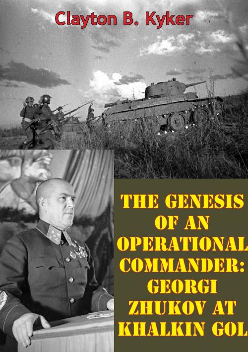 Cover of the book The Genesis Of An Operational Commander: Georgi Zhukov At Khalkin Gol by Clayton B. Kyker, Verdun Press