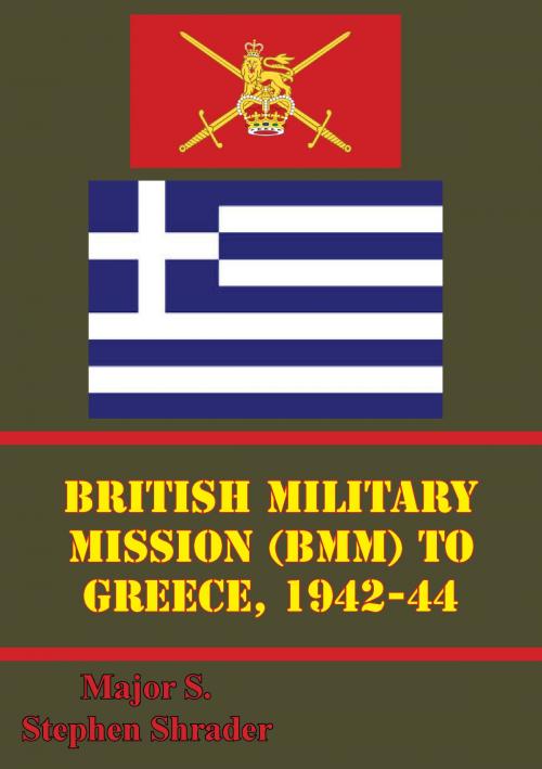 Cover of the book British Military Mission (BMM) To Greece, 1942-44 by Major S. Stephen Shrader, Lucknow Books