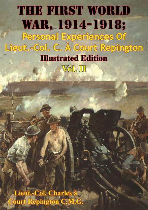 Cover of the book The First World War, 1914-1918; Personal Experiences Of Lieut.-Col. C. À Court Repington Vol. II [Illustrated Edition] by Lieut.-Col. Charles à Court Repington C.M.G., Lucknow Books
